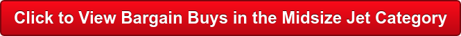 Click to View Bargain Buys in the Midsize Jet Category
