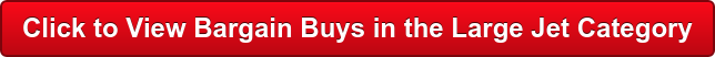 Click to View Bargain Buys in the Large Jet Category
